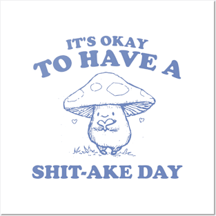 It's Okay To Have A Shitake Day, Vintage Drawing T Shirt, Cartoon Meme Posters and Art